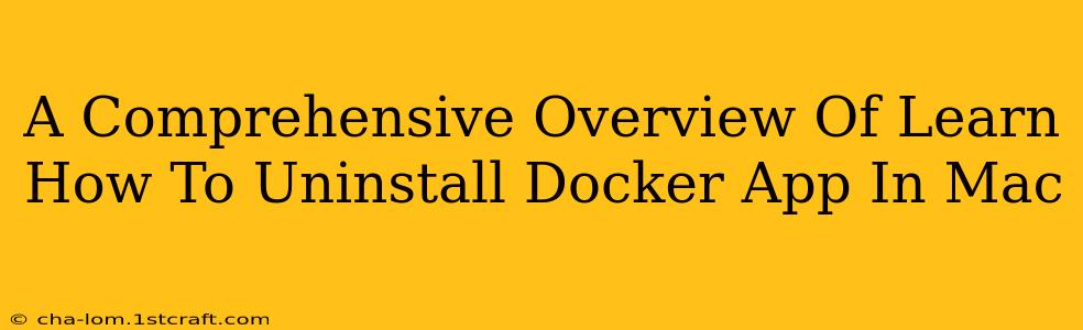 A Comprehensive Overview Of Learn How To Uninstall Docker App In Mac