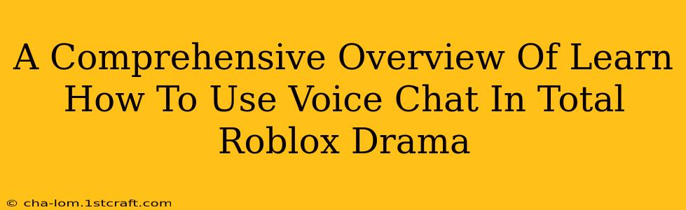 A Comprehensive Overview Of Learn How To Use Voice Chat In Total Roblox Drama