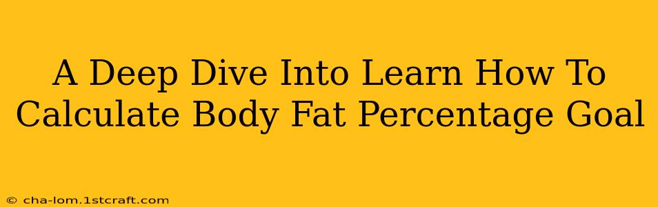 A Deep Dive Into Learn How To Calculate Body Fat Percentage Goal