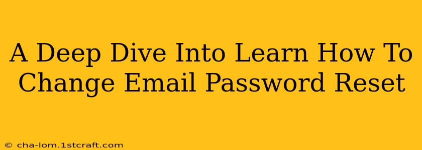 A Deep Dive Into Learn How To Change Email Password Reset