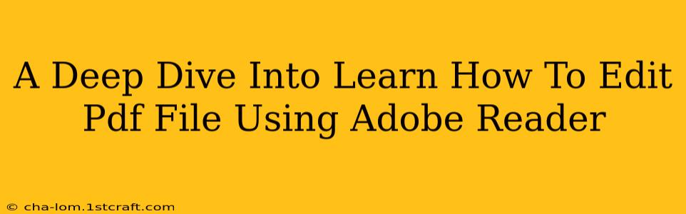 A Deep Dive Into Learn How To Edit Pdf File Using Adobe Reader