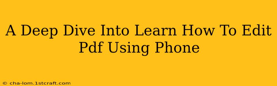 A Deep Dive Into Learn How To Edit Pdf Using Phone