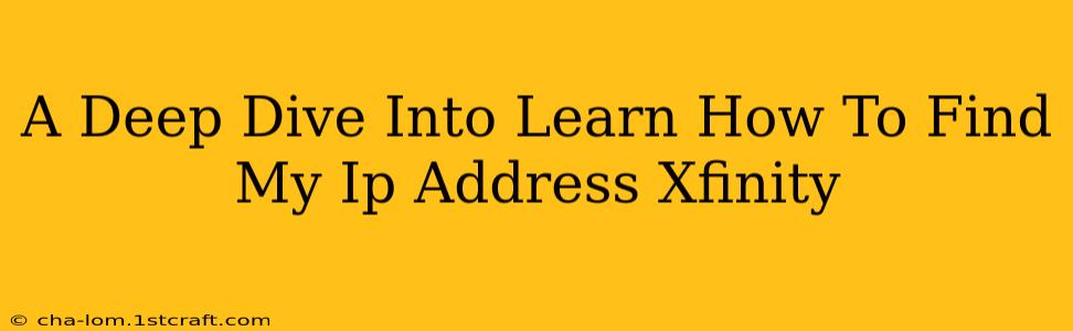 A Deep Dive Into Learn How To Find My Ip Address Xfinity