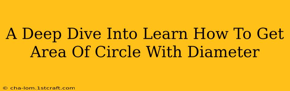 A Deep Dive Into Learn How To Get Area Of Circle With Diameter