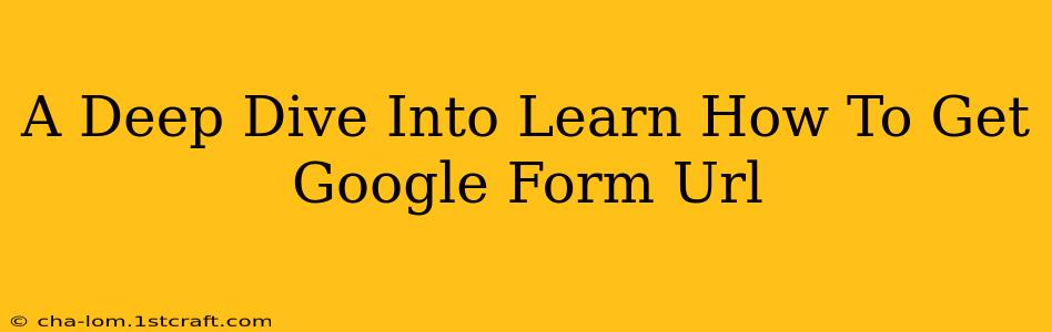 A Deep Dive Into Learn How To Get Google Form Url