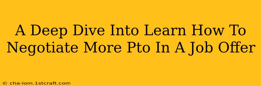 A Deep Dive Into Learn How To Negotiate More Pto In A Job Offer