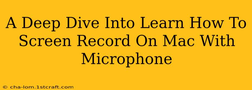 A Deep Dive Into Learn How To Screen Record On Mac With Microphone