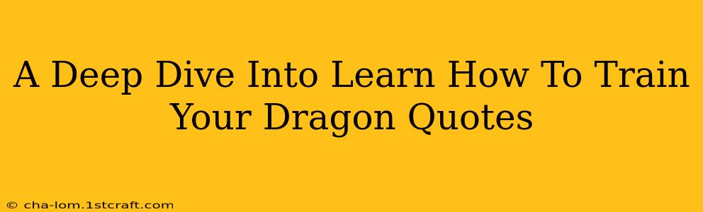 A Deep Dive Into Learn How To Train Your Dragon Quotes