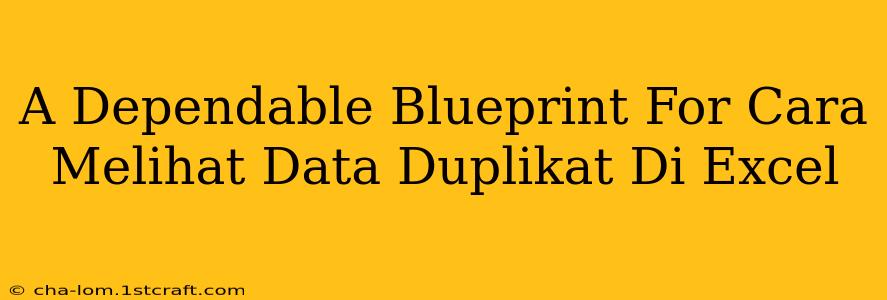 A Dependable Blueprint For Cara Melihat Data Duplikat Di Excel