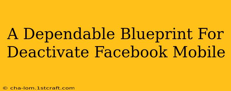 A Dependable Blueprint For Deactivate Facebook Mobile