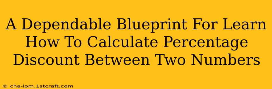 A Dependable Blueprint For Learn How To Calculate Percentage Discount Between Two Numbers