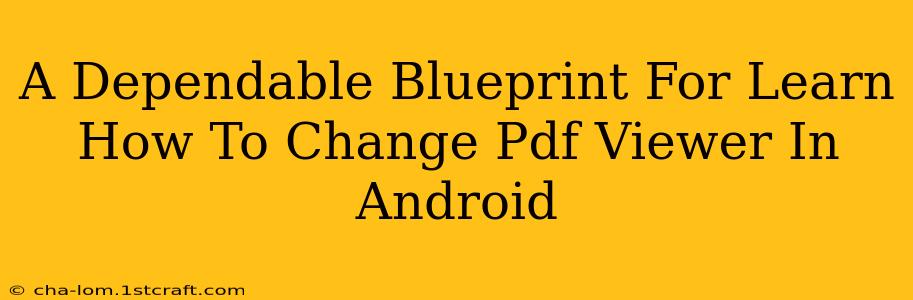 A Dependable Blueprint For Learn How To Change Pdf Viewer In Android