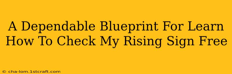 A Dependable Blueprint For Learn How To Check My Rising Sign Free