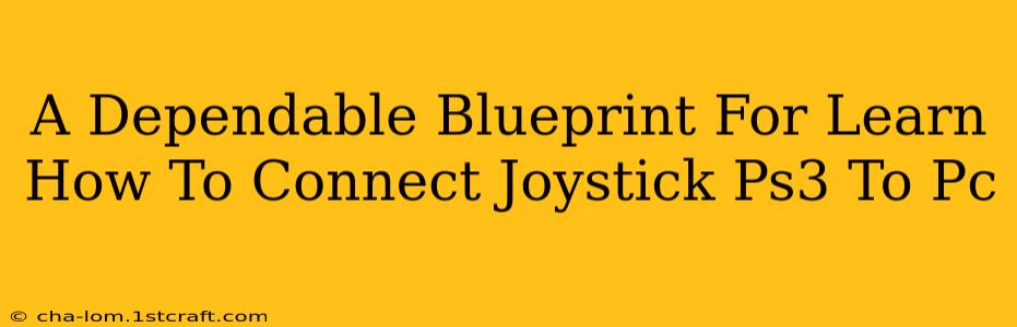 A Dependable Blueprint For Learn How To Connect Joystick Ps3 To Pc