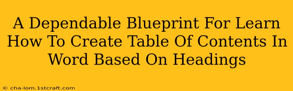 A Dependable Blueprint For Learn How To Create Table Of Contents In Word Based On Headings