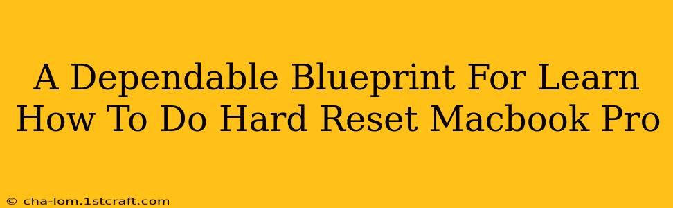 A Dependable Blueprint For Learn How To Do Hard Reset Macbook Pro