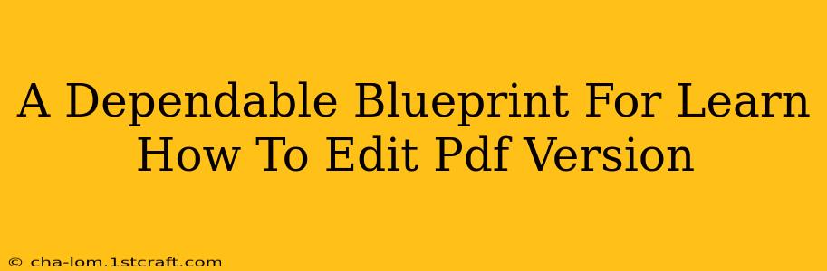 A Dependable Blueprint For Learn How To Edit Pdf Version