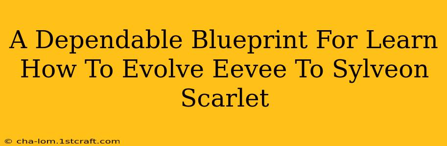 A Dependable Blueprint For Learn How To Evolve Eevee To Sylveon Scarlet