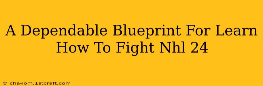 A Dependable Blueprint For Learn How To Fight Nhl 24