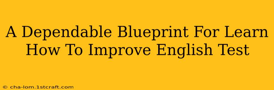 A Dependable Blueprint For Learn How To Improve English Test