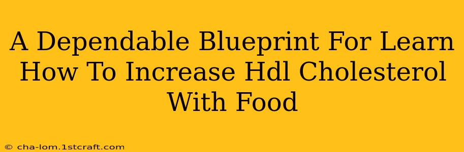 A Dependable Blueprint For Learn How To Increase Hdl Cholesterol With Food