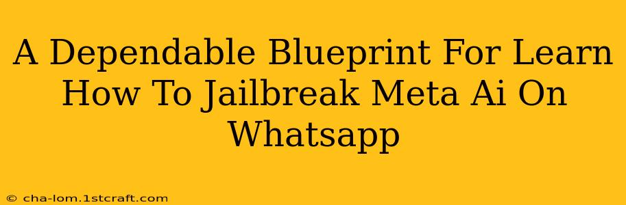 A Dependable Blueprint For Learn How To Jailbreak Meta Ai On Whatsapp