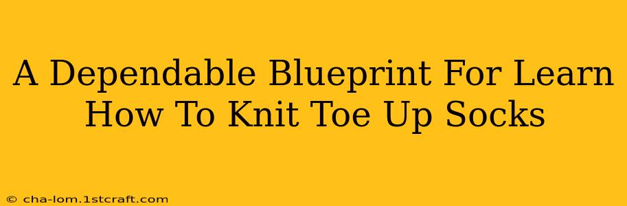 A Dependable Blueprint For Learn How To Knit Toe Up Socks