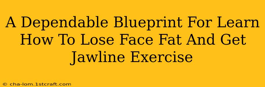 A Dependable Blueprint For Learn How To Lose Face Fat And Get Jawline Exercise