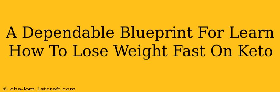 A Dependable Blueprint For Learn How To Lose Weight Fast On Keto