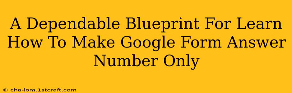 A Dependable Blueprint For Learn How To Make Google Form Answer Number Only