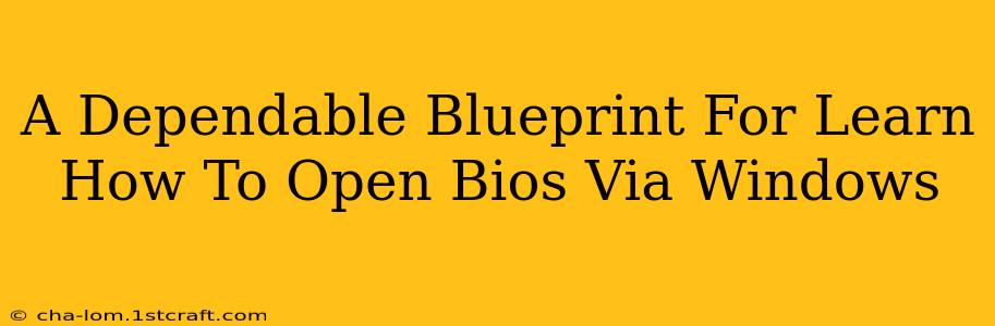 A Dependable Blueprint For Learn How To Open Bios Via Windows