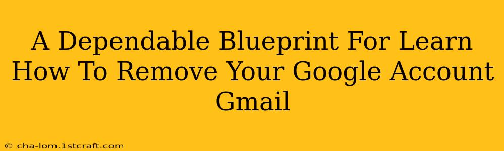 A Dependable Blueprint For Learn How To Remove Your Google Account Gmail