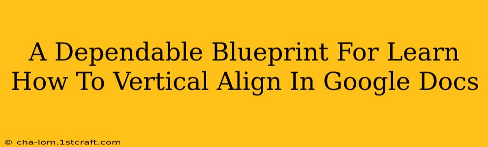 A Dependable Blueprint For Learn How To Vertical Align In Google Docs