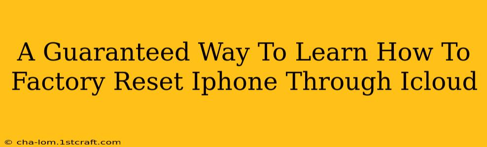 A Guaranteed Way To Learn How To Factory Reset Iphone Through Icloud