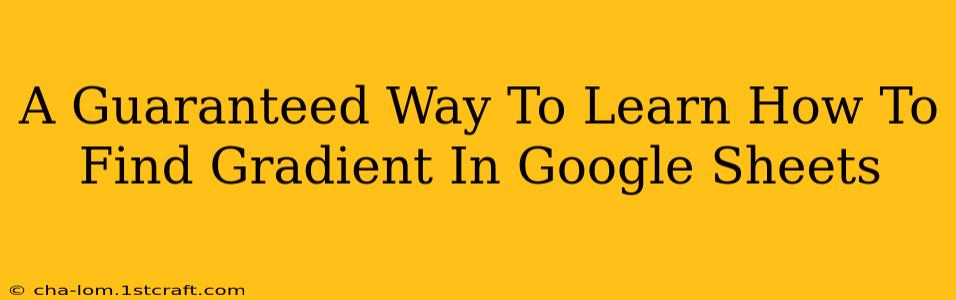 A Guaranteed Way To Learn How To Find Gradient In Google Sheets