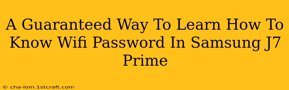 A Guaranteed Way To Learn How To Know Wifi Password In Samsung J7 Prime