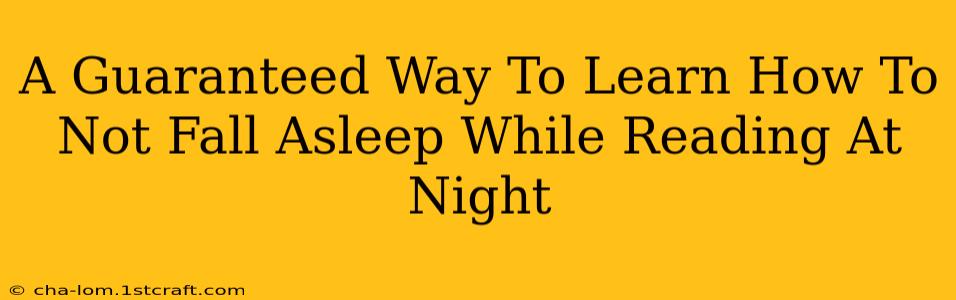 A Guaranteed Way To Learn How To Not Fall Asleep While Reading At Night