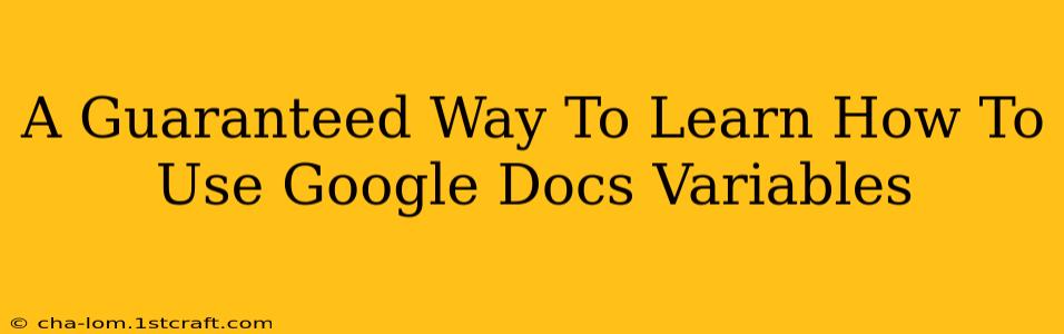 A Guaranteed Way To Learn How To Use Google Docs Variables