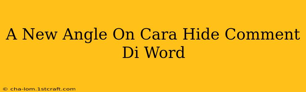 A New Angle On Cara Hide Comment Di Word