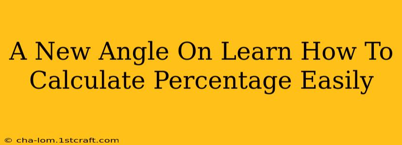 A New Angle On Learn How To Calculate Percentage Easily