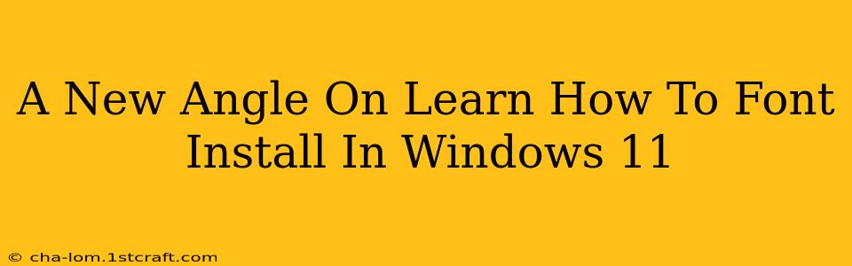 A New Angle On Learn How To Font Install In Windows 11