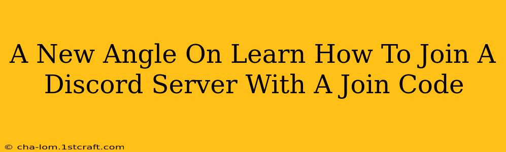 A New Angle On Learn How To Join A Discord Server With A Join Code