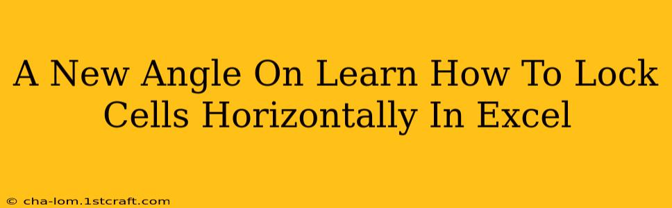 A New Angle On Learn How To Lock Cells Horizontally In Excel