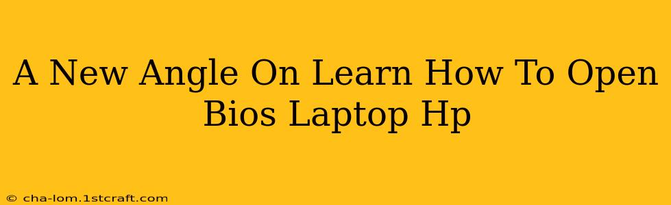 A New Angle On Learn How To Open Bios Laptop Hp