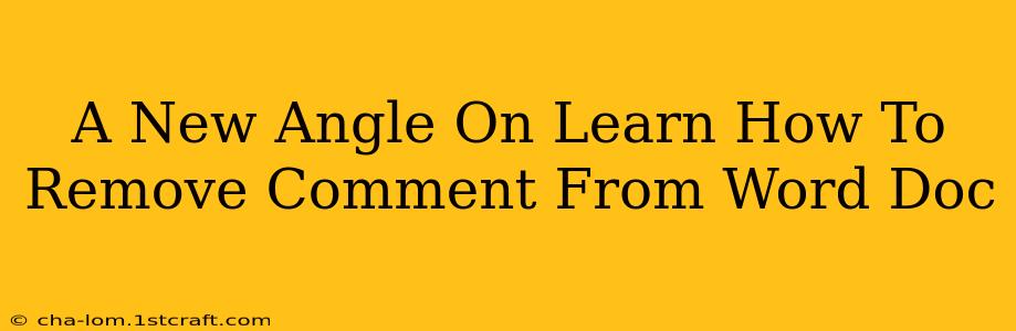 A New Angle On Learn How To Remove Comment From Word Doc