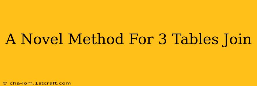 A Novel Method For 3 Tables Join