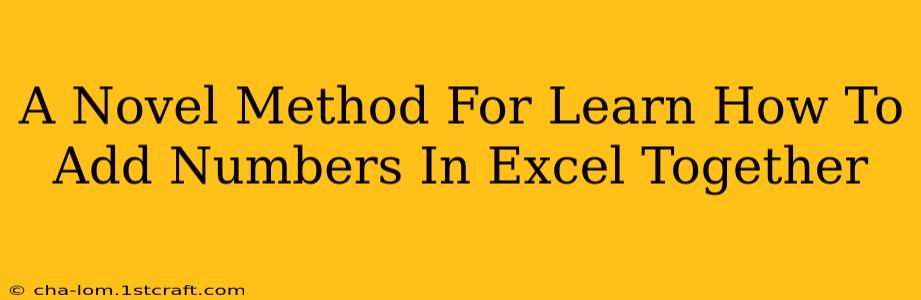 A Novel Method For Learn How To Add Numbers In Excel Together