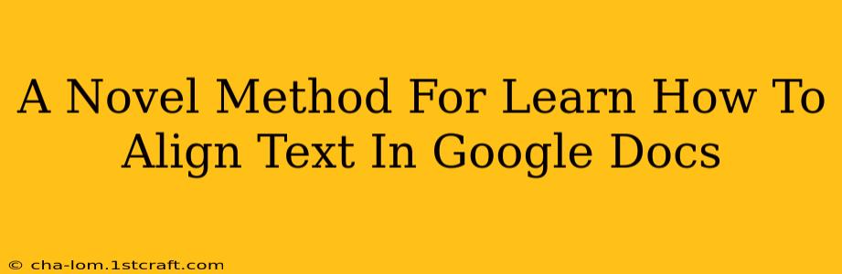 A Novel Method For Learn How To Align Text In Google Docs