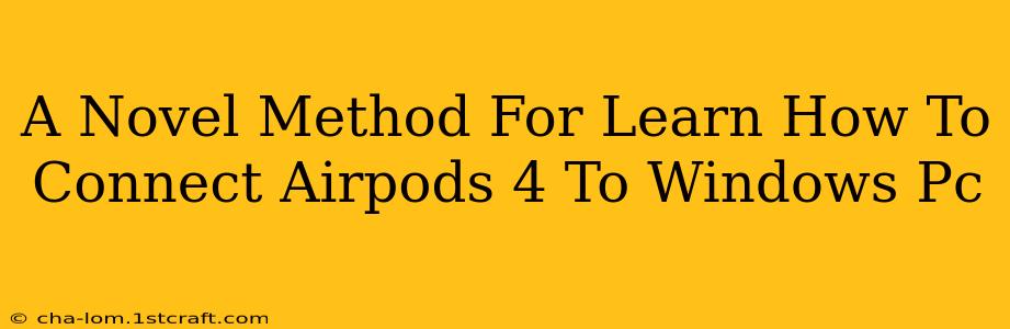 A Novel Method For Learn How To Connect Airpods 4 To Windows Pc