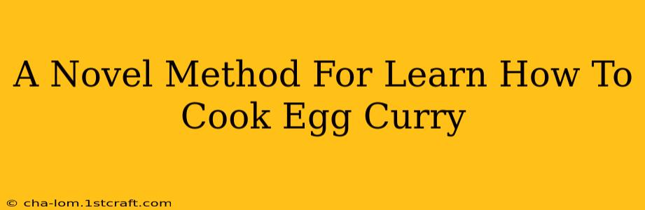 A Novel Method For Learn How To Cook Egg Curry